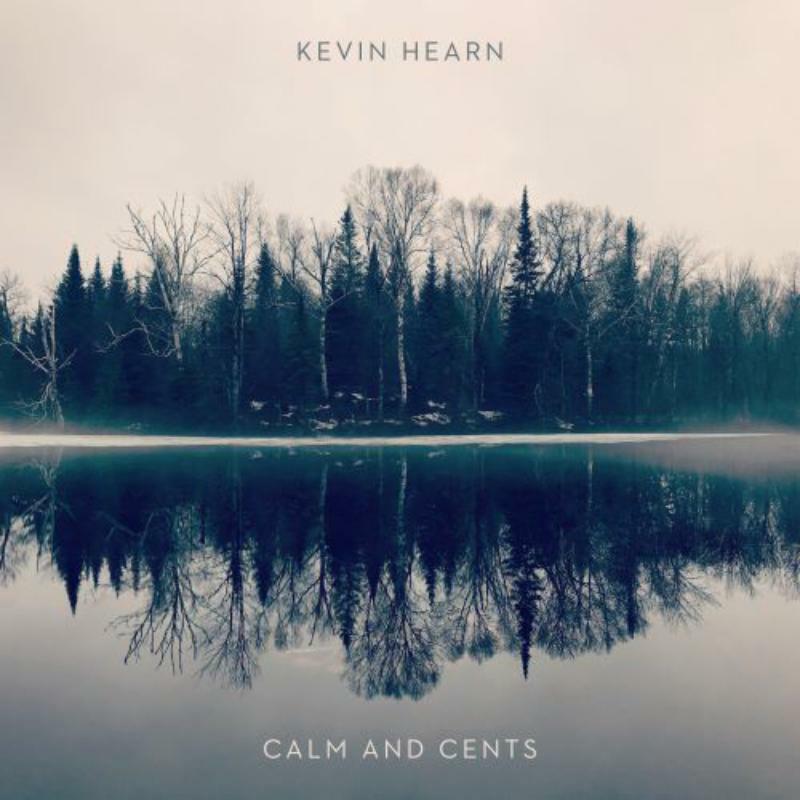 Kevin Hearn: Calm And Cents