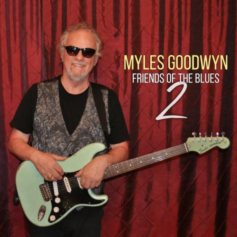 Myles Goodwyn: Friends Of The Blues 2