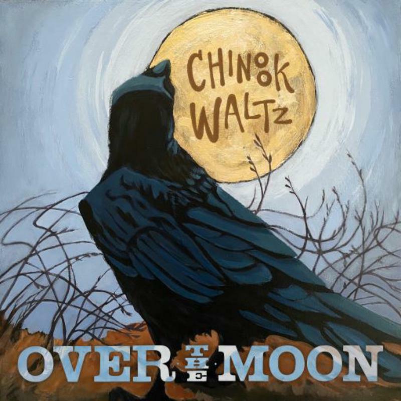 Over The Moon: Chinook Waltz