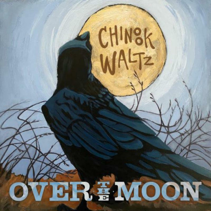 Over The Moon: Chinook Waltz