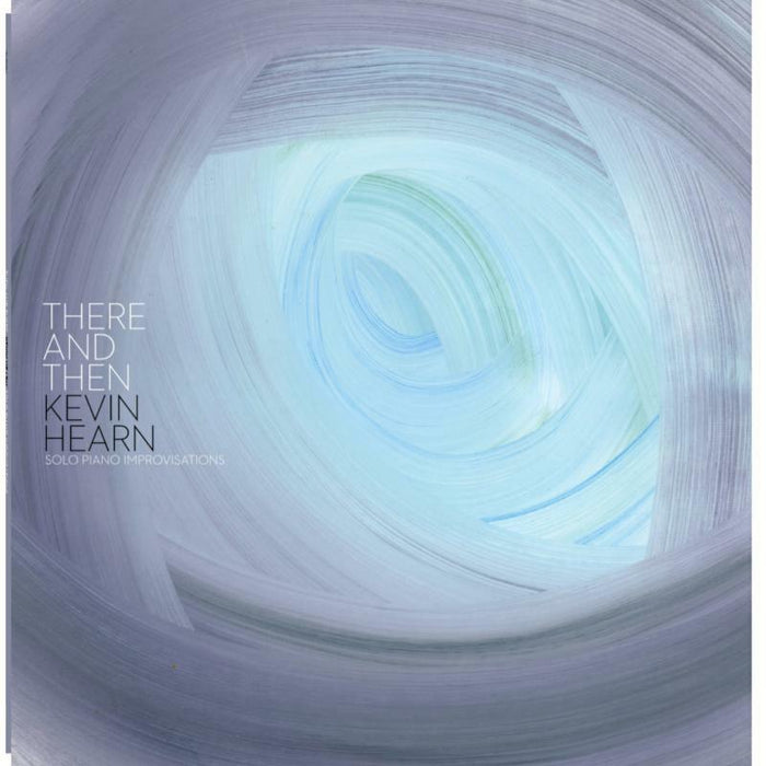 Kevin Hearn: There And Then (2LP)