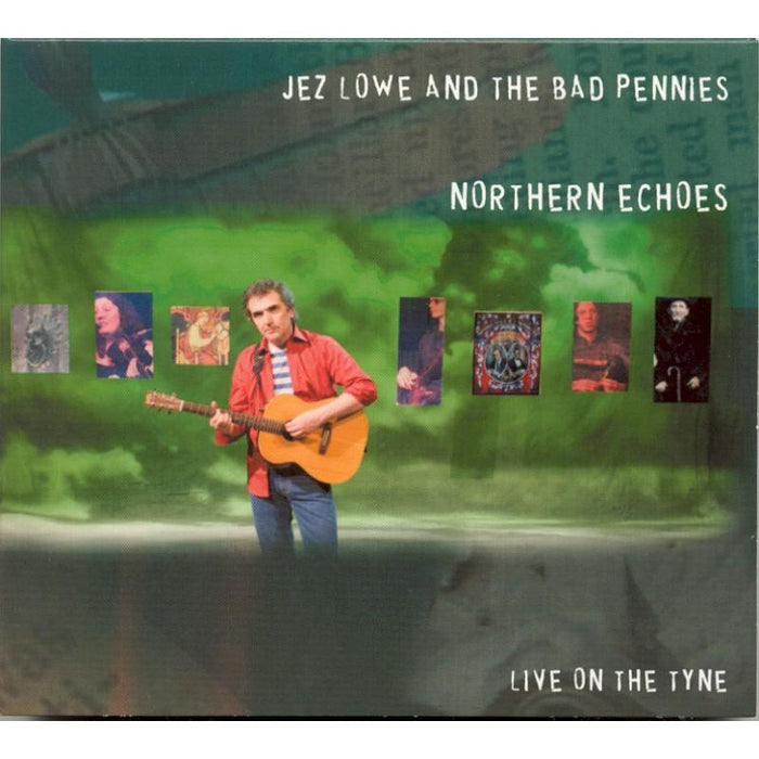 Jez Lowe & the Bad Pennies: Northern Echoes: Live on the Tyne