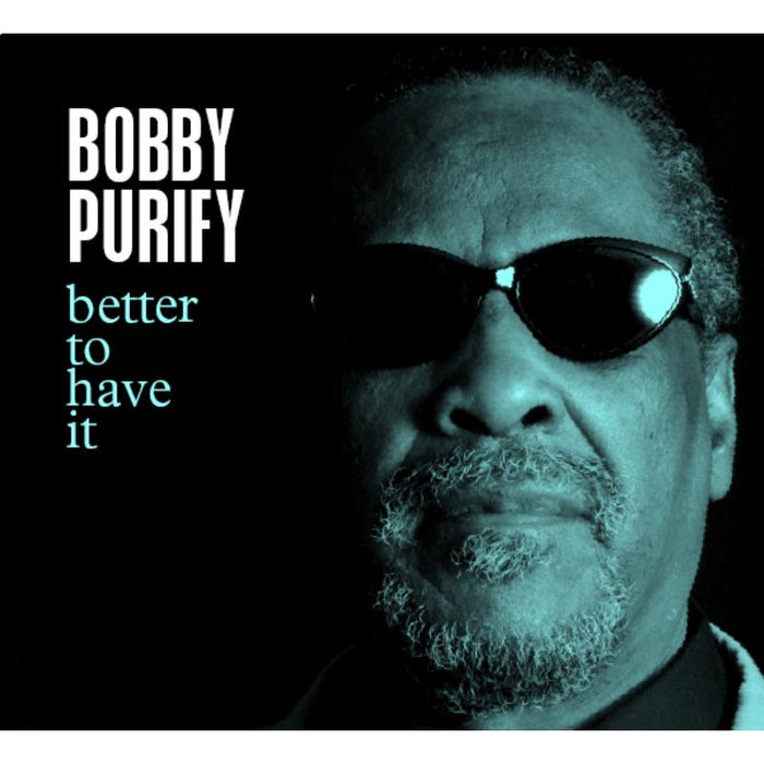 Bobby Purify: Better To Have It