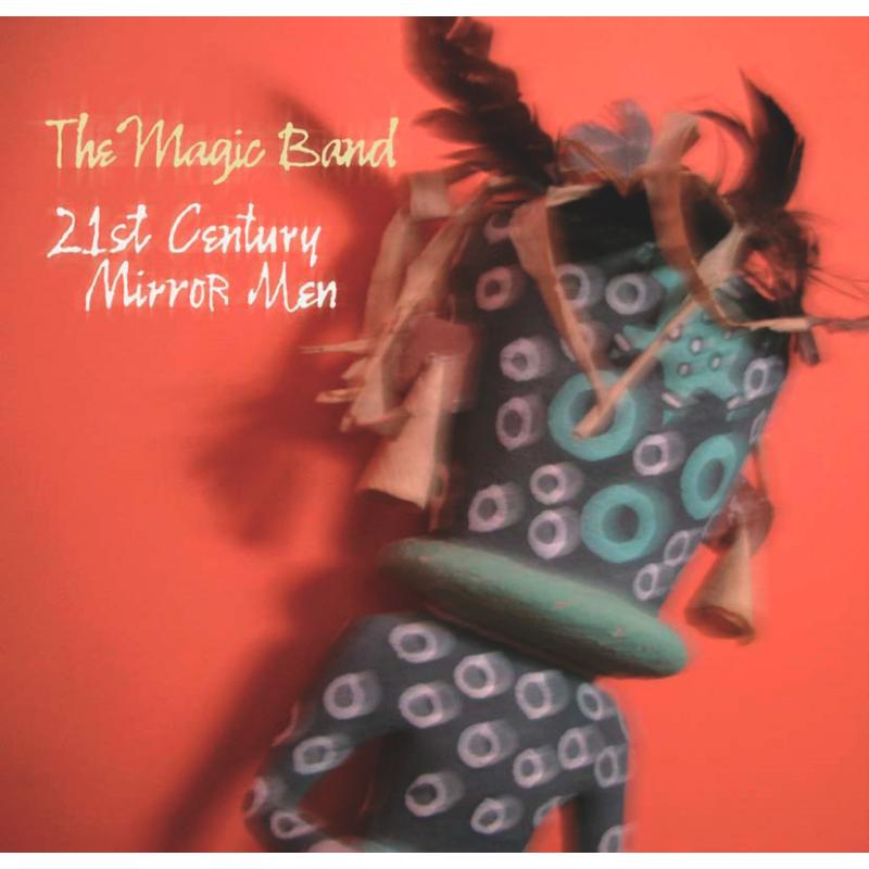 The Magic Band: 21st Century Mirror Men