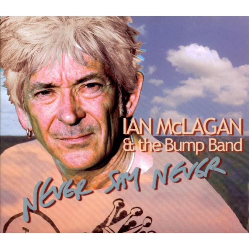 Ian McLagan & The Bump Band: Never Say Never