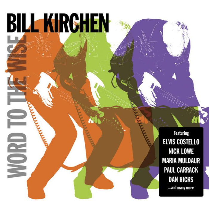 Bill Kirchen: Word To The Wise