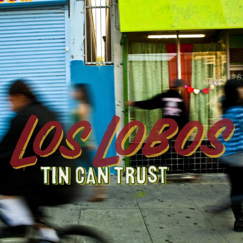 Los Lobos: Tin Can Trust