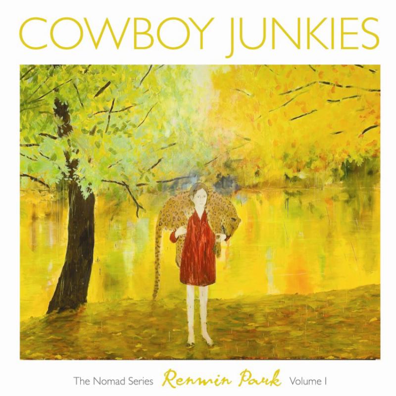 Cowboy Junkies: Renmin Park: The Nomad Series - Vol.1