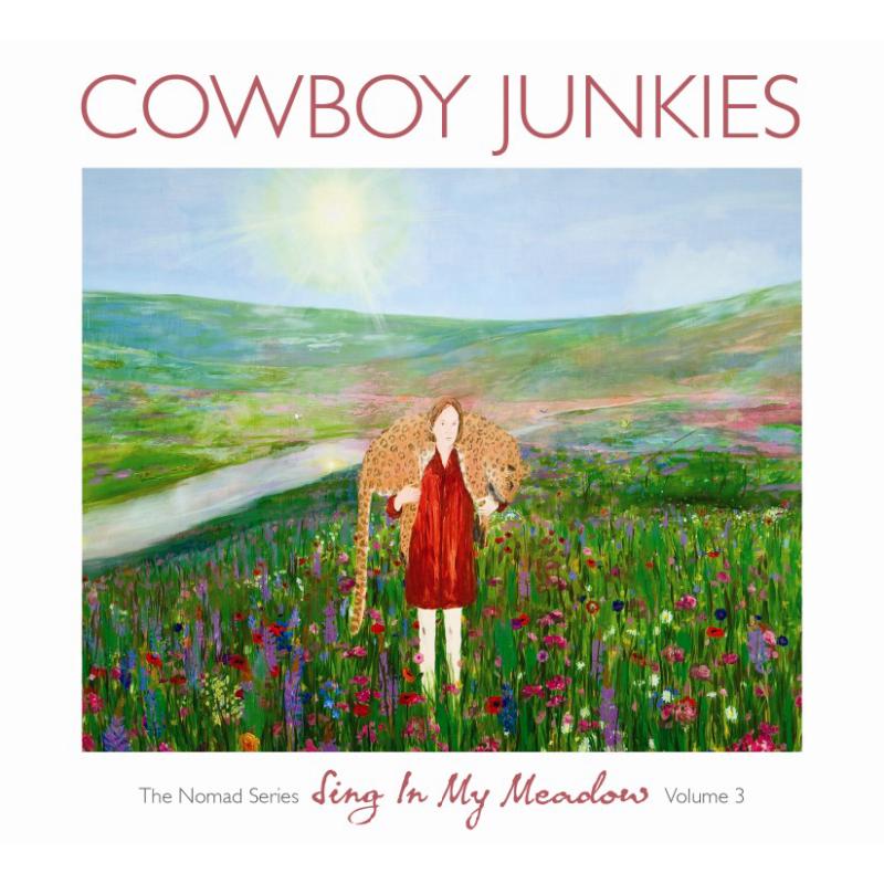 Cowboy Junkies: Sing In My Meadow: The Nomad Sessions - Vol.3
