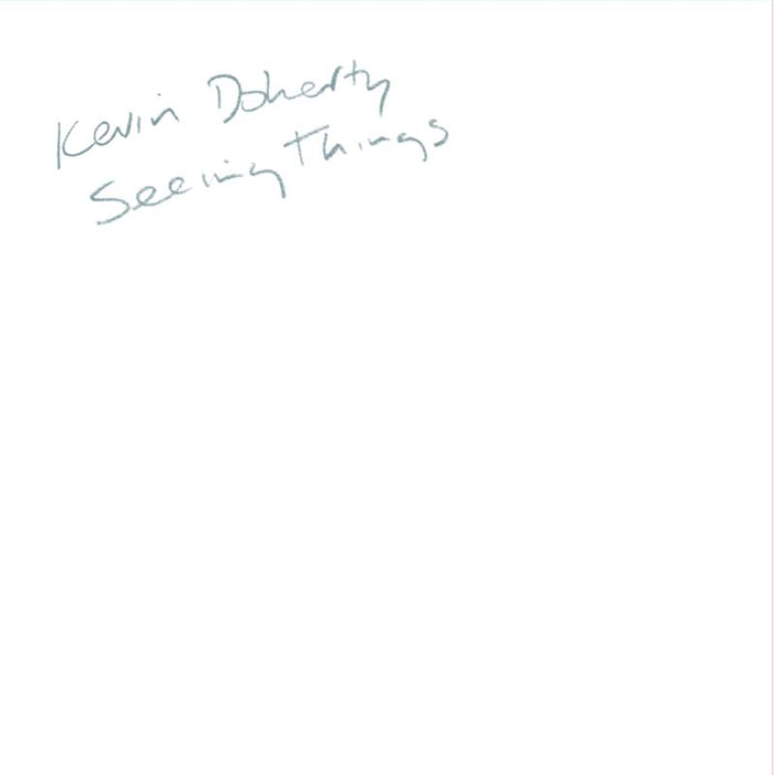 Kevin Doherty: Seeing Things