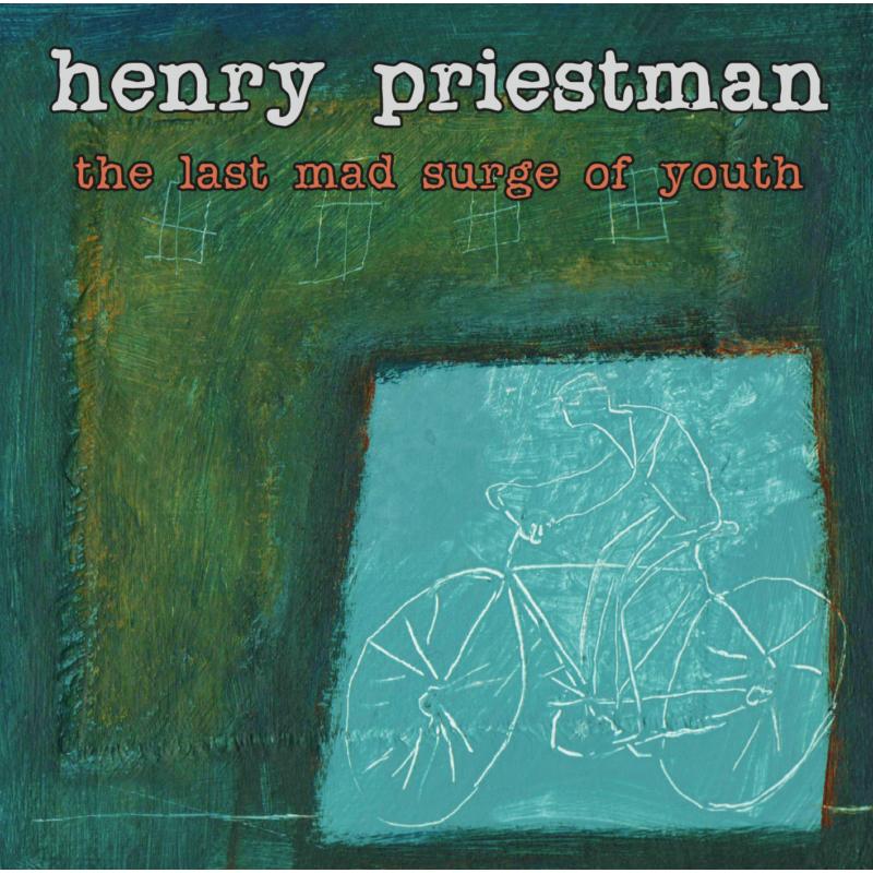 Henry Priestman: The Last Mad Surge Of Youth