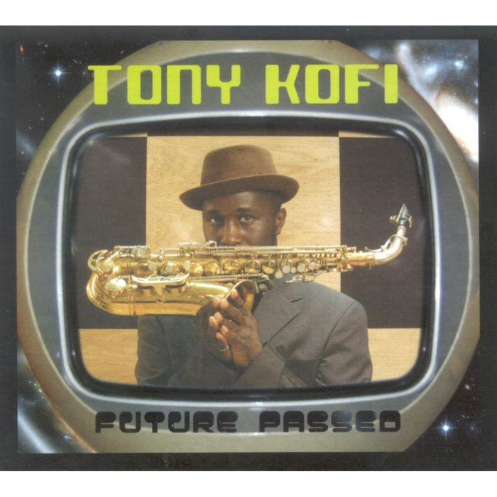 Tony Kofi: Future Passed