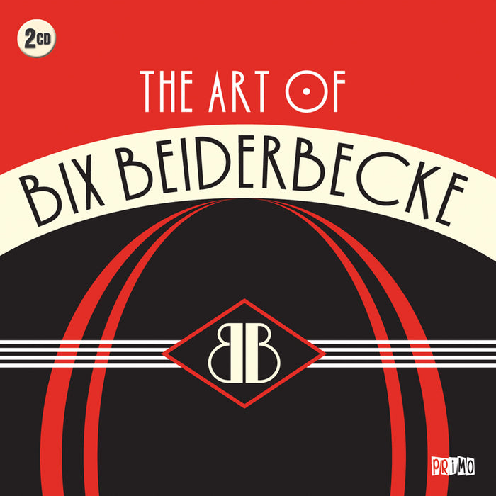 Bix Beiderbecke: The Art Of Bix Beiderbecke