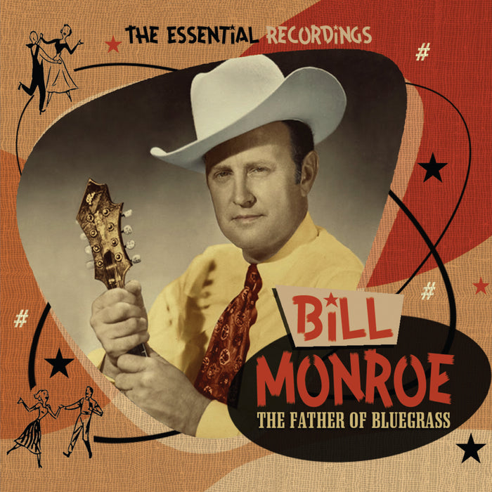 Bill Monroe: The Father Of Bluegrass: The Essential Recordings