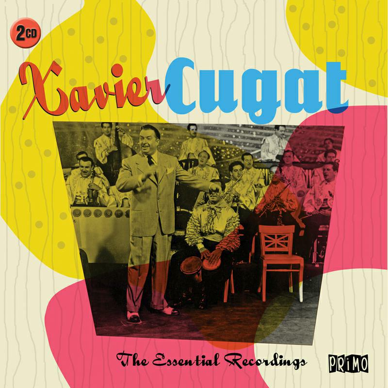 Xavier Cugat: The Essential Recordings