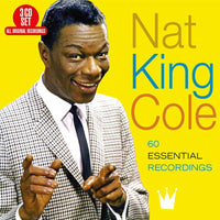 Nat King Cole: 60 Essential Recordings