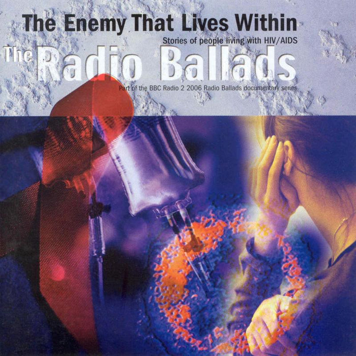 Various Artists: Radio Ballads 2006: The Enemy That Lives Within