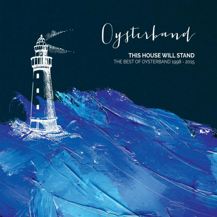 Oysterband: This House Will Stand ? The Best Of Oysterband 1998 - 2015