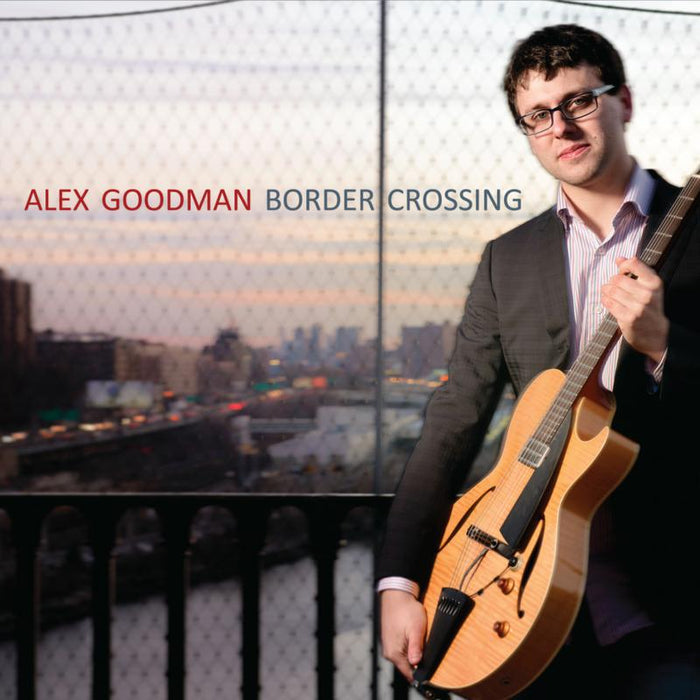 Alex Goodman: Border Crossing