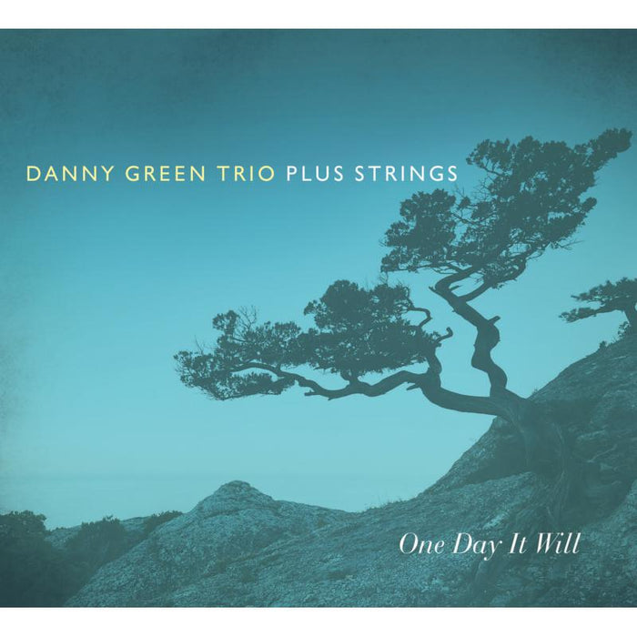 Danny Green Trio, Plus Strings: One Day It Will