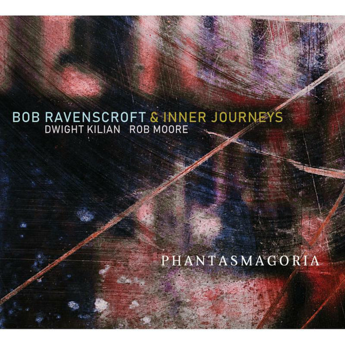 Bob Ravenscroft & Inner Journeys: Phantasmagoria