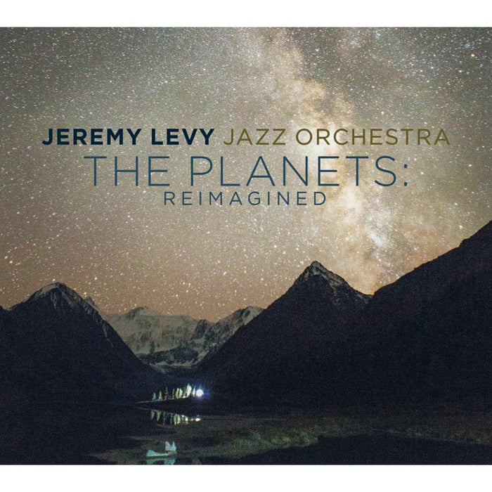 Jeremy Levy Jazz Orchestra: The Planets: Reimagined