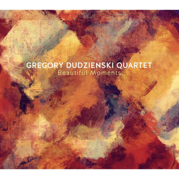 Gregory Dudzienski Quartet: Beautiful Moments