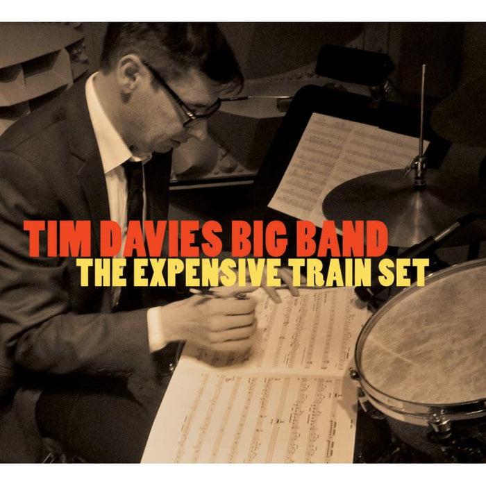 Tim Davies Big Band: The Expensive Train Set