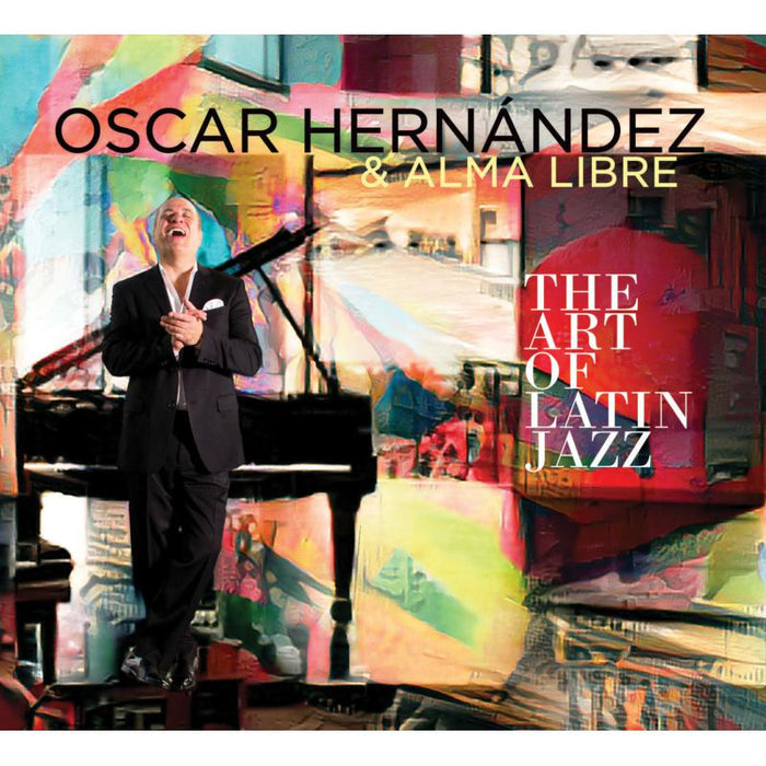 Oscar & Alma L Hernandez: Art Of Latin Jazz