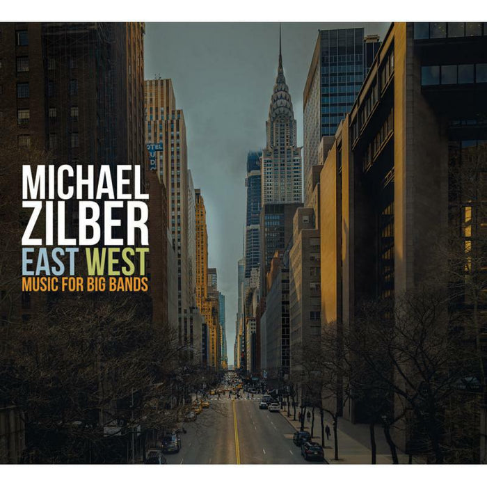 Michael Zilber: East West: Music For Big Bands