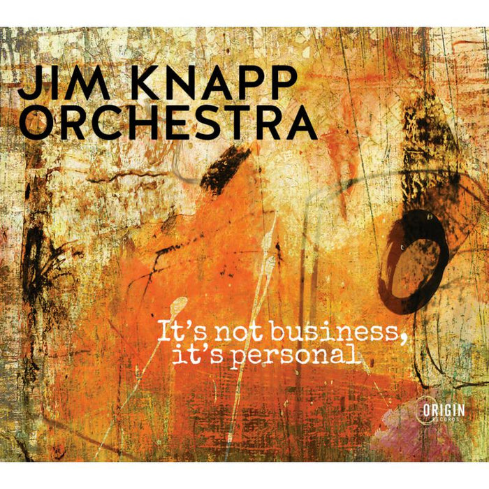 Jim Knapp Orchestra: It's Not Business, It's Personal