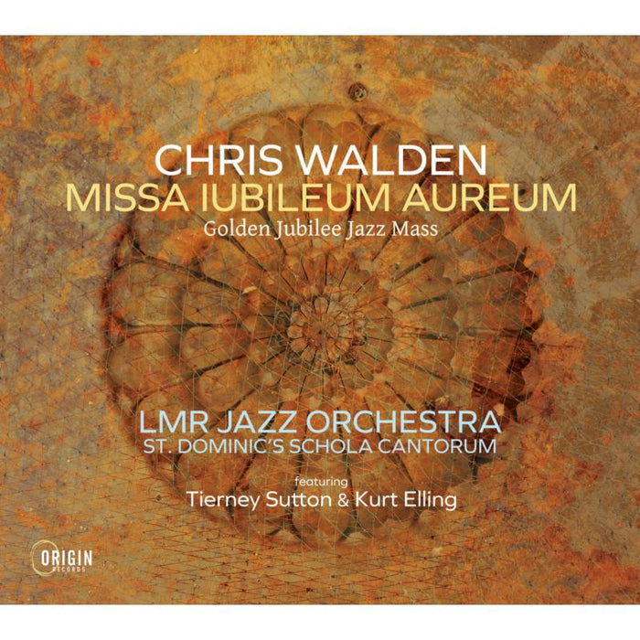 LMR Jazz Orchestra, St Dominic's Schola Cantorum: Chris Walden: Missa Iubileum Aureum - Golden Jubilee Jazz Mass