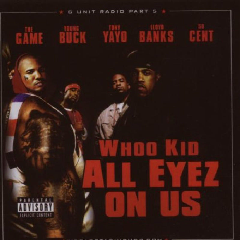G-Unit/DJ Whoo Kid: G-Unit Radio, Pt. 5: All Eyez on Us