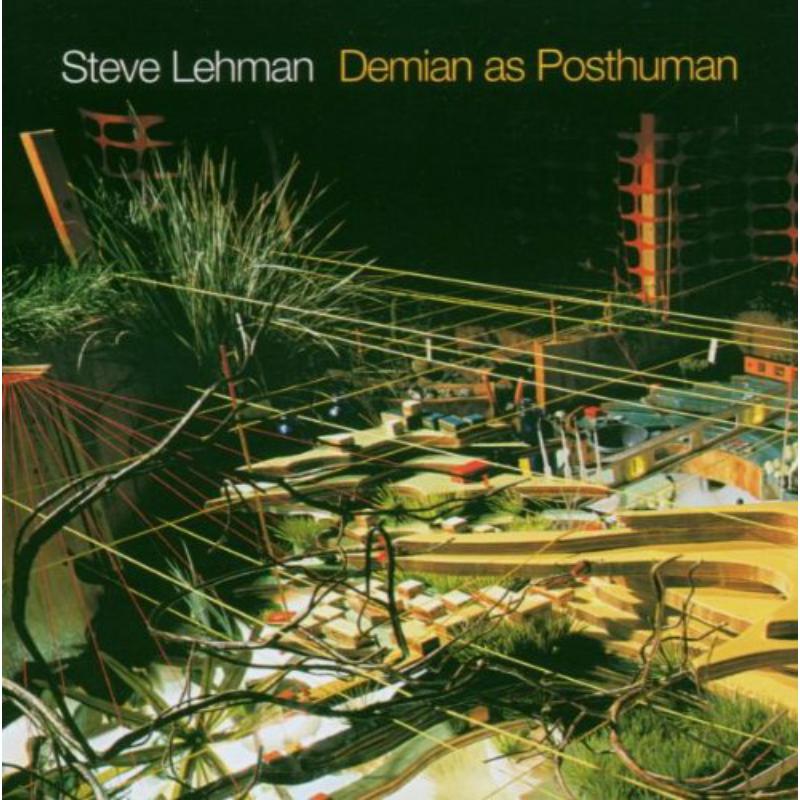 Steve Lehman: Demian As Posthuman