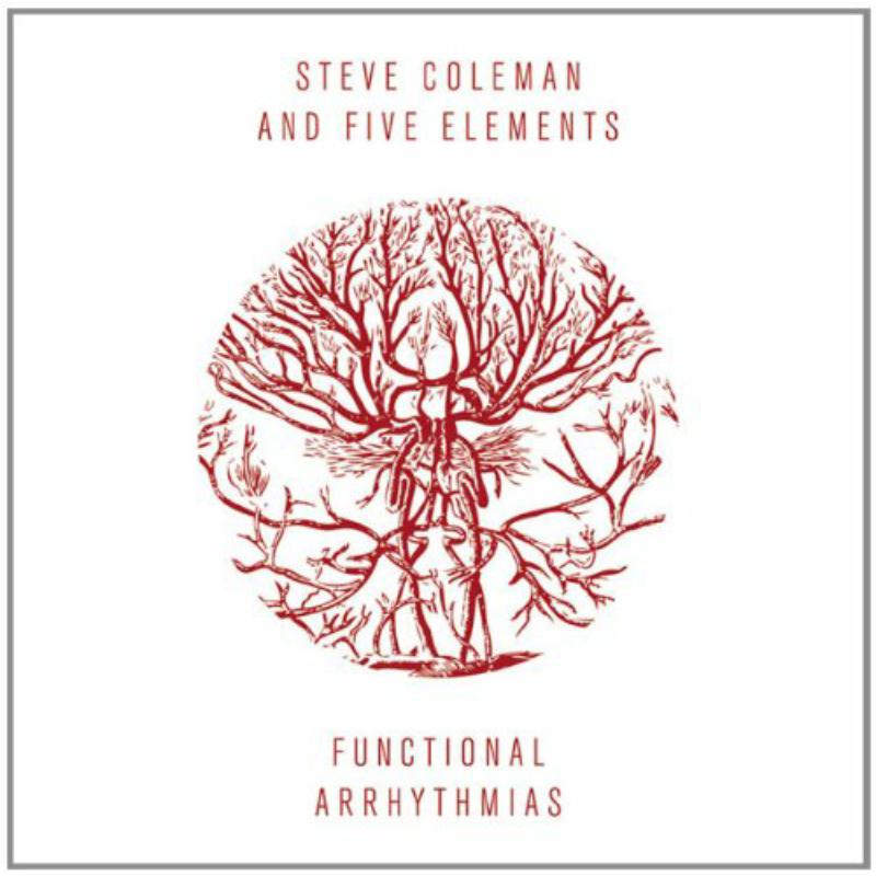 Steve Coleman: Funtional Arrhythmia