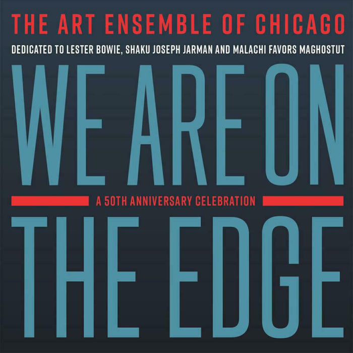 Art Ensemble Of Chicago: We Are On The Edge: A 50th Anniversary Celebration