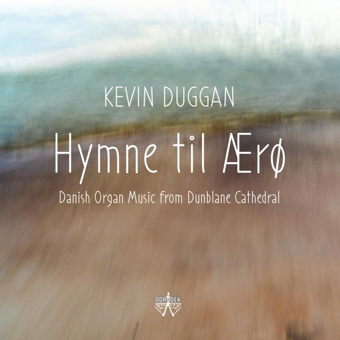 Kevin Duggan: Hymne Til Aero: Danish Organ Music From Dunblane Cathedral