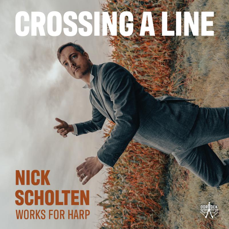 Nick Scholten: Crossing A Line - Works for Harp