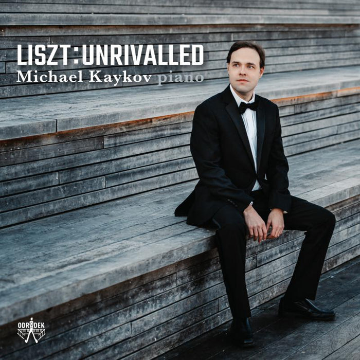 Michael Kaykov: Liszt: Unrivalled