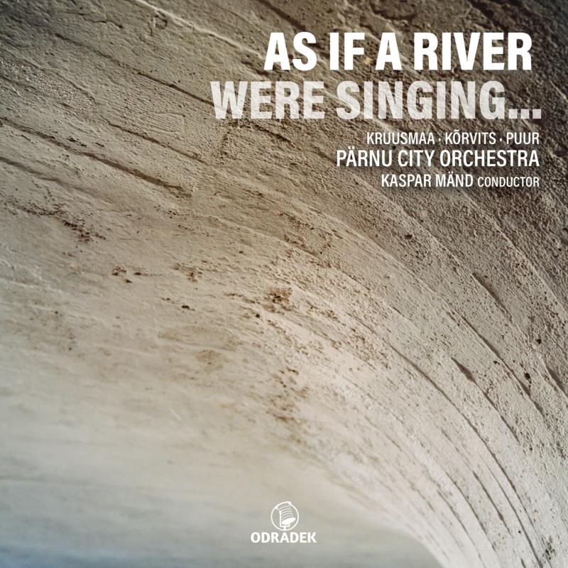 Parnu City Orchestra & Kaspar Mand: As If A River Were Singing...