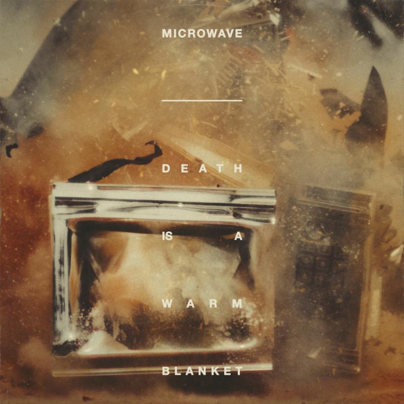 Microwave: Death is a Warm Blanket