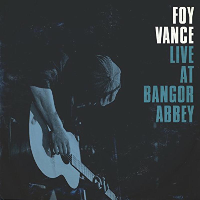 Foy Vance: Live At Bangor Abbey
