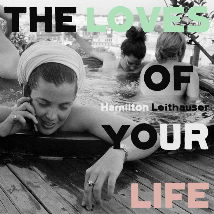 Hamilton Leithauser: The Loves Of Your Life (LP)