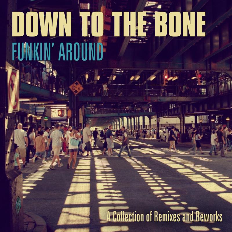 Down To The Bone: Funkin' Around: A Collection Of Remixes And Reworks (2CD)