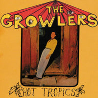 The Growlers: Hot Tropics