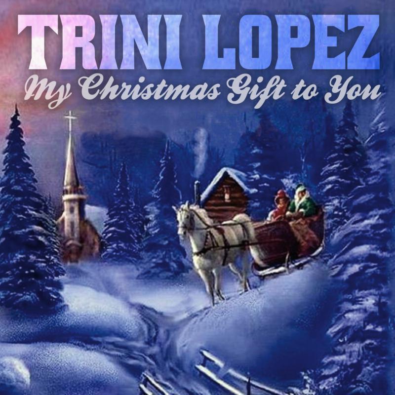 Trini Lopez: My Christmas Gift To You