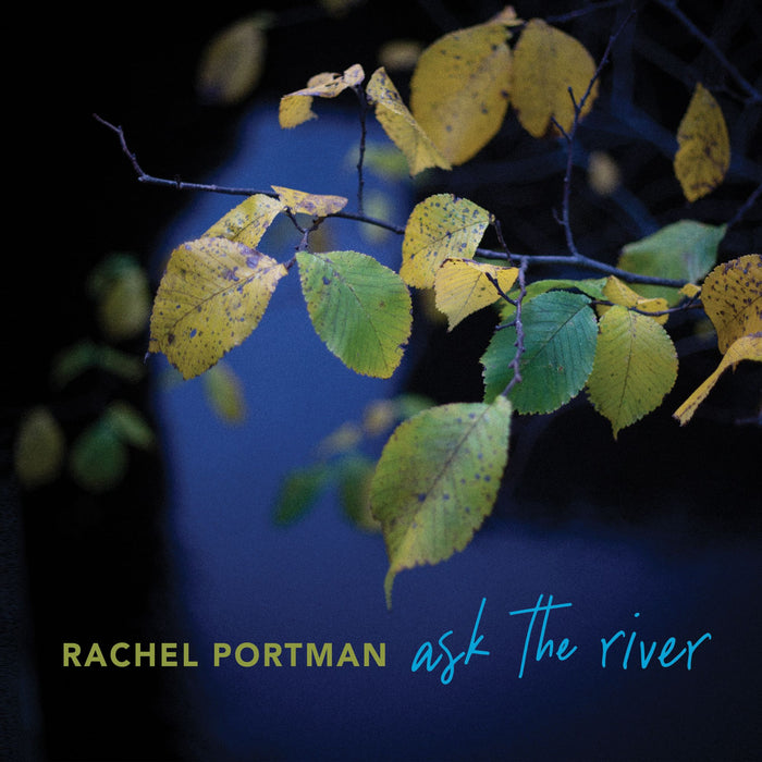 Rachel Portman: ask the river