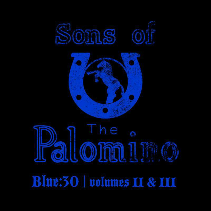 Sons Of The Palomino: Blue:30 / Volumes II & III