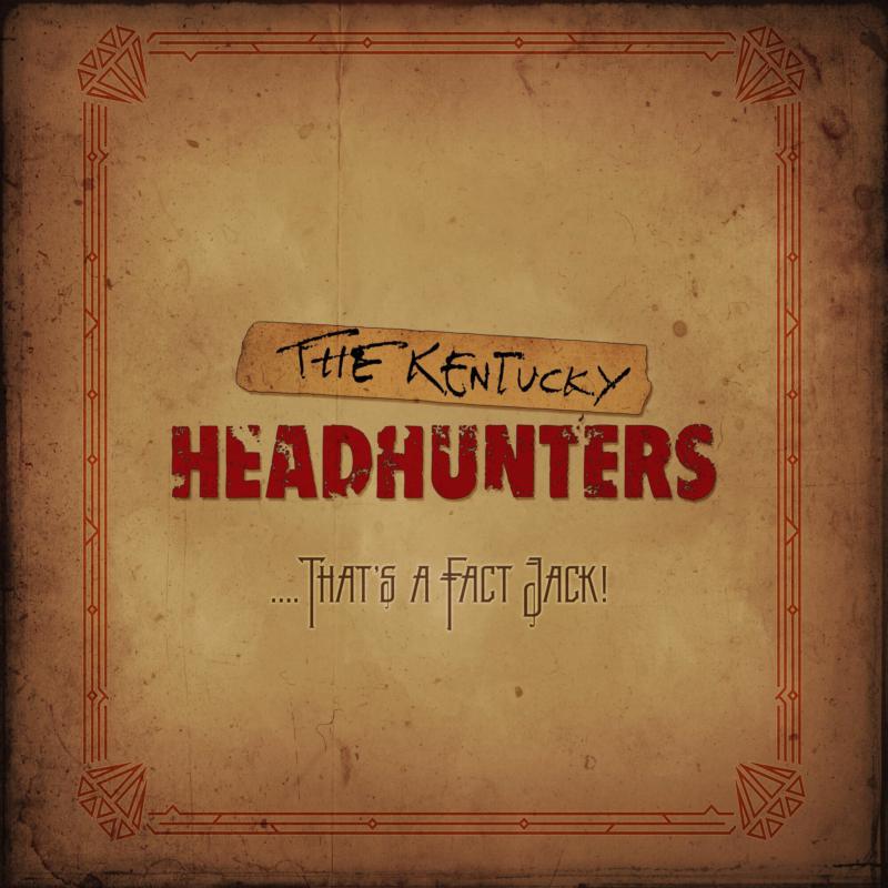 The Kentucky Headhunters: ....That's a Fact Jack!