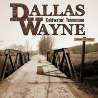Dallas Wayne: Coldwater, Tennessee (Limited Numbered LP)